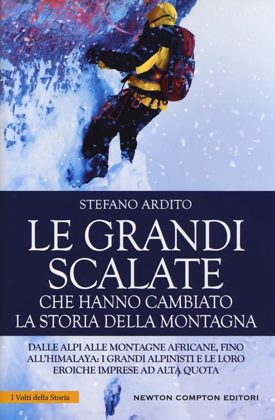 Le grandi scalate che hanno cambiato la storia della montagna - Stefano Ardito - copertina