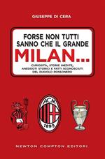 Forse non tutti sanno che il grande Milan... Curiosità, storie inedite, aneddoti storici e fatti sconosciuti del diavolo rossonero