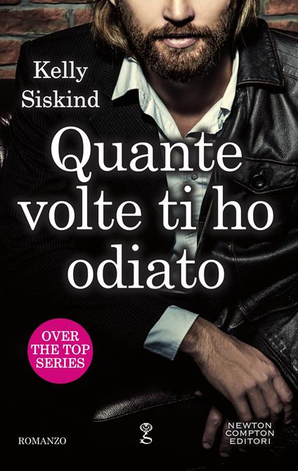 Quante volte ti ho odiato. Over the top series - Kelly Siskind,Sofia Buccaro - ebook