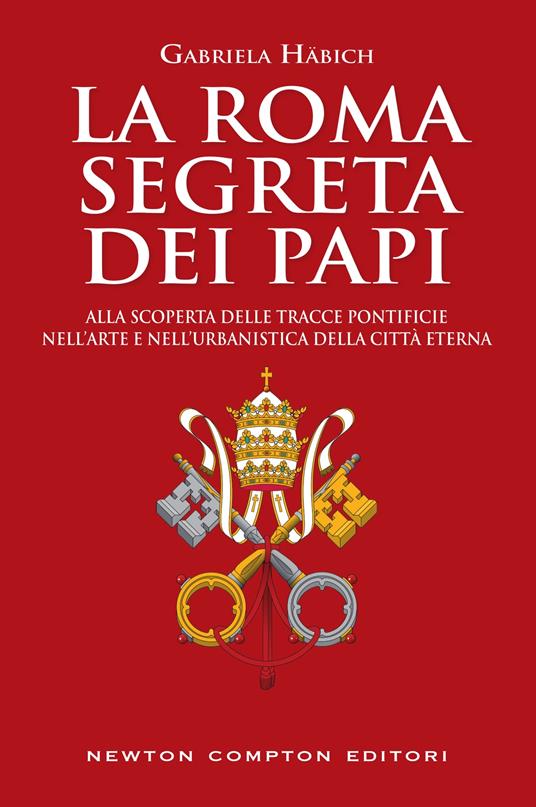 La Roma segreta dei papi - Gabriela Häbich - ebook