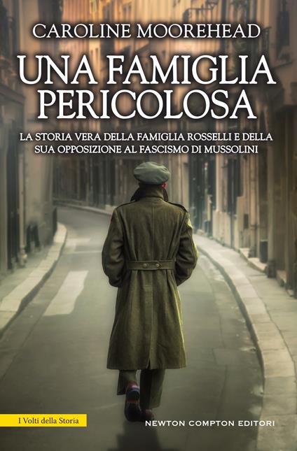 Una famiglia pericolosa. La storia vera della famiglia Rosselli e della sua opposizione al fascismo di Mussolini - Caroline Moorehead,Nello Giugliano,Giulio Lupieri - ebook