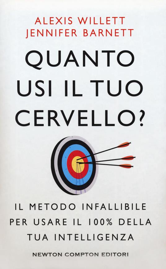 Quanto usi il tuo cervello? Il metodo infallibile per usare il 100% della tua intelligenza - Alexis Willett,Jennifer Barnett - copertina