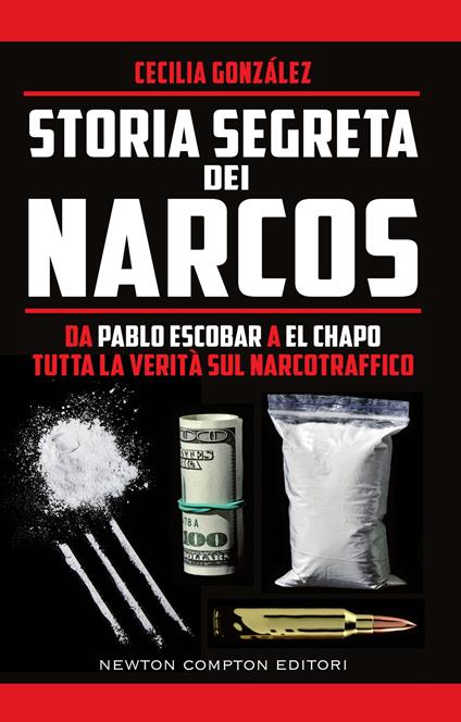 Storia segreta dei narcos. Da Pablo Escobar a El Chapo tutta la verità sul narcotraffico - González Cecilia,Marta Lanfranco - ebook