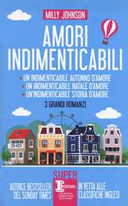 Amori indimenticabil: Un indimenticabile autunno d'amore-Un indimenticabile Natale d'amore-Un'indimenticabile storia d'amore
