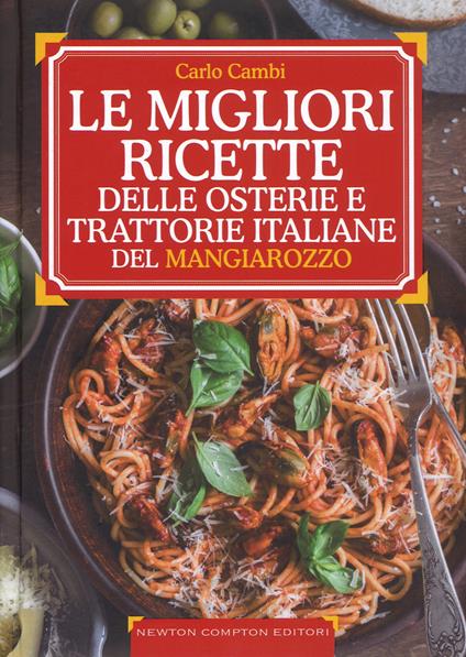 Le ricette d'oro delle migliori osterie e trattorie italiane del Mangiarozzo. Nuova ediz. - Carlo Cambi - copertina