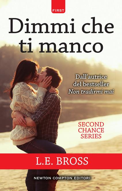 Dimmi che ti manco. Second chance series - L. E. Bross,Stephanie Cavalli - ebook