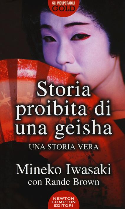 Storia proibita di una geisha - Mineko Iwasaki,Rande Brown - copertina