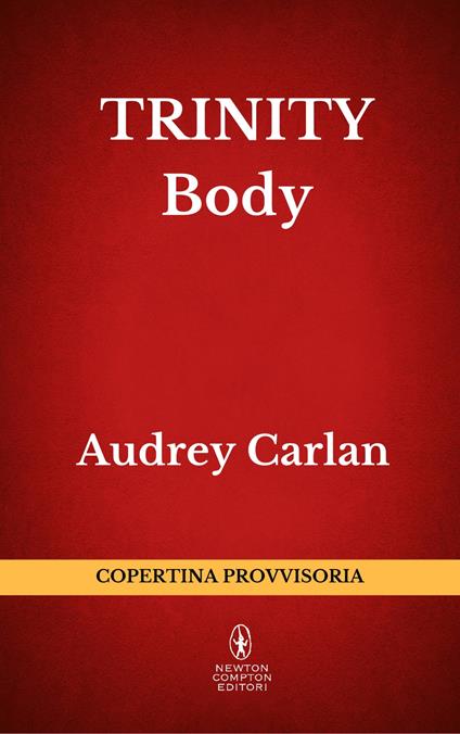 Body. Trinity - Audrey Carlan,Francesca Gazzaniga - ebook