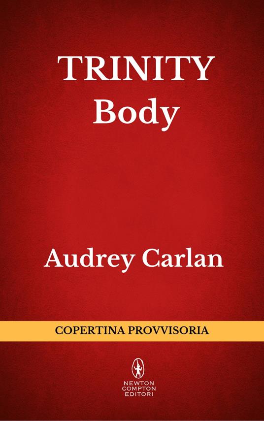 Body. Trinity - Audrey Carlan,Francesca Gazzaniga - ebook