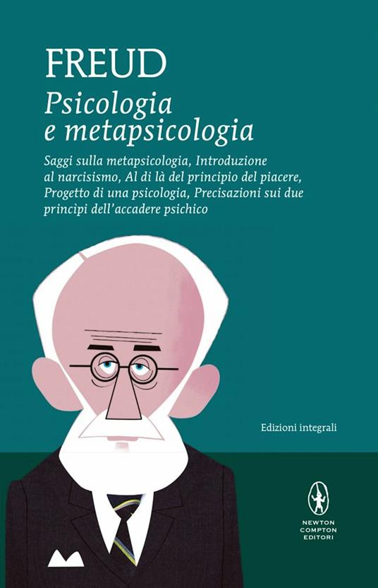 Psicologia e metapsicologia. Saggi sulla metapsicologia. Introduzione al narcisismo. Al di là del principio del piacere. Progetto di una psicologia. Precisazioni sui due principi dell'accadere psichico. Ediz. integrale - Sigmund Freud - copertina