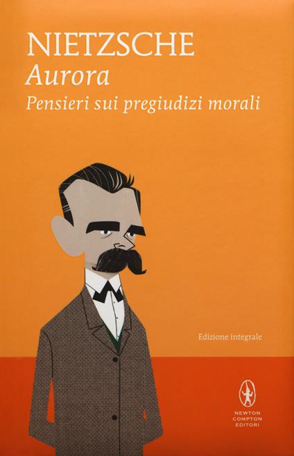 Aurora. Pensieri sui pregiudizi morali. Ediz. integrale - Friedrich Nietzsche - copertina