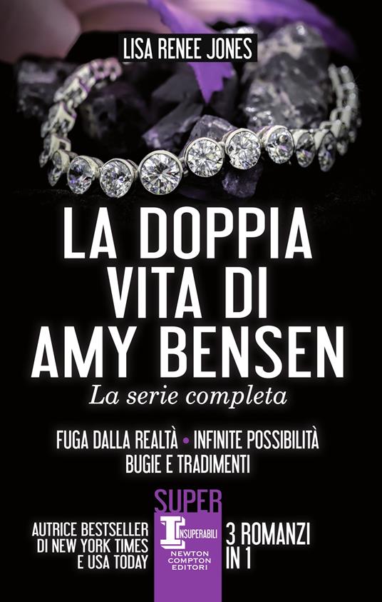 La doppia vita di Amy Bensen. La serie completa: Fuga dalla realtà-Infinite possibilità-Bugie e tradimenti - Lisa Renée Jones,Elena Bertocci,Rosa Prencipe,Sara Beatrice Roberti - ebook