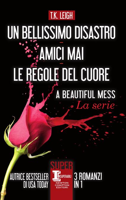 Un bellissimo disastro-Amici mai-Le regole del cuore. A beautiful mess series - T. K. Leigh,Emanuele Boccianti,Edoardo Marini,Stefano Michetti - ebook