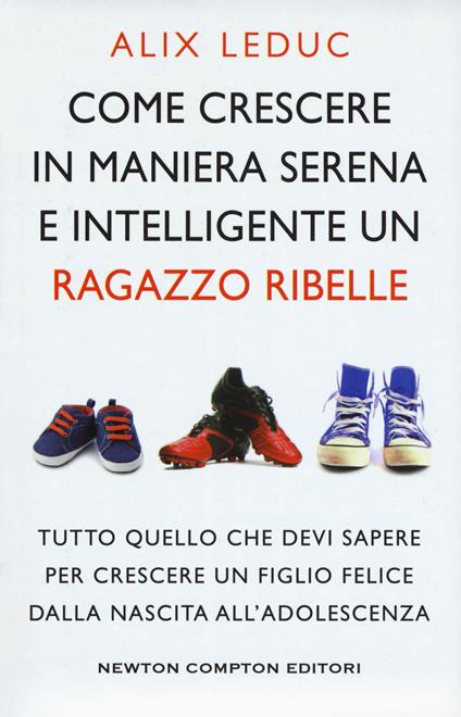 Come crescere in maniera serena e intelligente un ragazzo ribelle - Alix Leduc - copertina