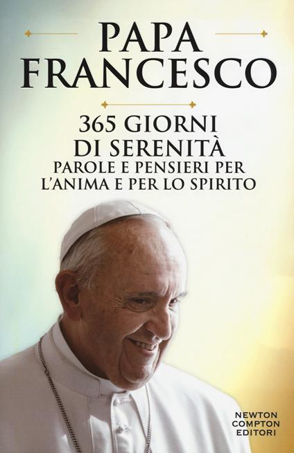 365 giorni di serenità. Parole e pensieri per l'anima e per lo spirito - Francesco (Jorge Mario Bergoglio) - copertina