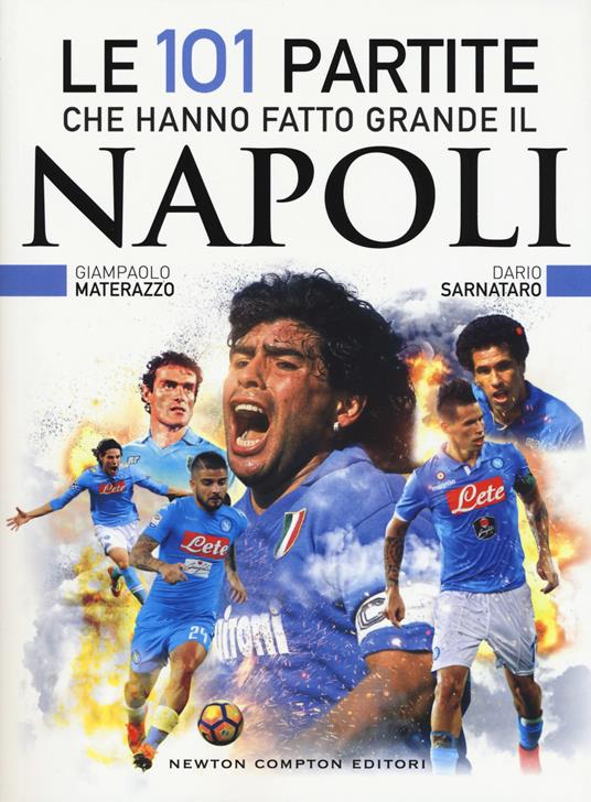 Le 101 partite che hanno fatto grande il Napoli - Giampaolo Materazzo,Dario Sarnataro - copertina