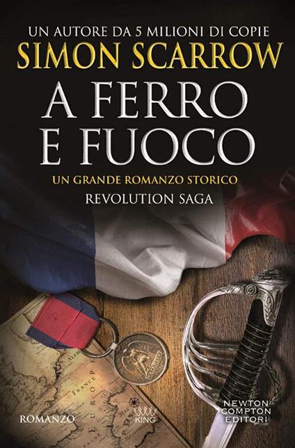 A ferro e fuoco. Revolution saga. Vol. 3 - Simon Scarrow - copertina