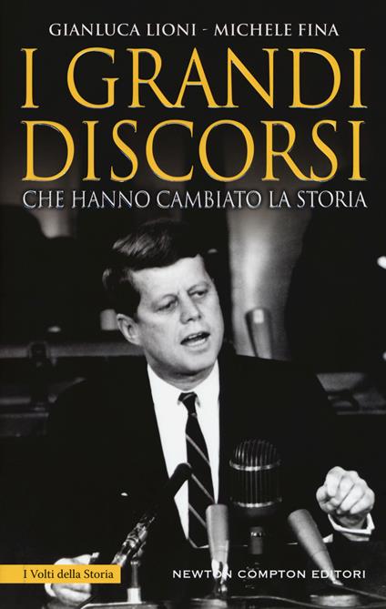 I grandi discorsi che hanno cambiato la Storia. Nuova ediz. - Gianluca Lioni,Michele Fina - copertina