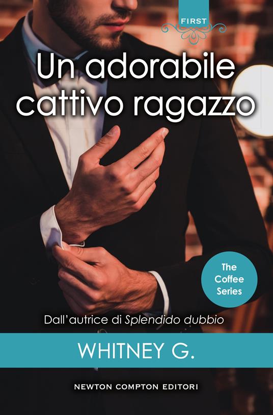 Un adorabile cattivo ragazzo. The coffee series - G. Whitney,Mariacristina Cesa - ebook