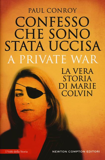 Confesso che sono stata uccisa. A private war. La vera storia di Marie Colvin - Paul Conroy - copertina