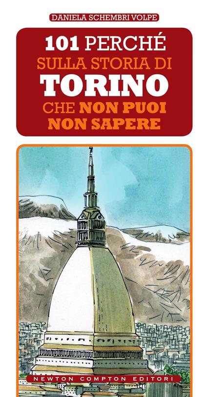 101 perché sulla storia di Torino che non puoi non sapere - Daniela Schembri Volpe - ebook