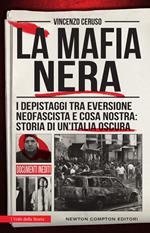 La mafia nera. I depistaggi tra eversione neofascista e Cosa Nostra: storia di un'Italia oscura