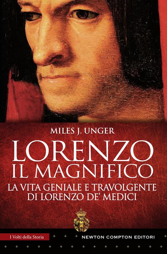 Lorenzo il Magnifico. La vita geniale e travolgente di Lorenzo de' Medici - Unger Miles J.,Emanuele Boccianti,Federica Gianotti Tabarin - ebook