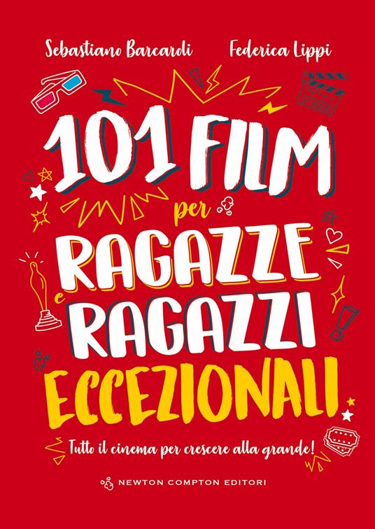 101 film per ragazze e ragazzi eccezionali. Tutto il cinema per crescere alla grande! - Sebastiano Barcaroli,Federica Lippi - ebook