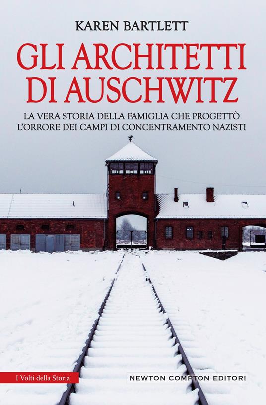 Gli architetti di Auschwitz. La vera storia della famiglia che progettò l'orrore dei campi di concentramento nazisti - Karen Bartlett,Davide Valecchi - ebook