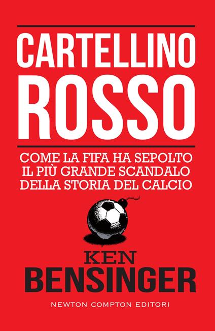 Cartellino rosso. Come la FIFA ha sepolto il più grande scandalo della storia del calcio - Bensinger Ken,Cristina Popple - ebook