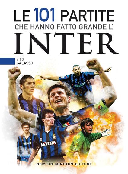 Le 101 partite che hanno fatto grande l'Inter - Vito Galasso - ebook
