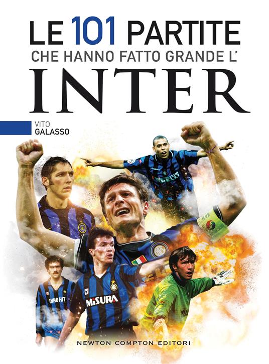 Le 101 partite che hanno fatto grande l'Inter - Vito Galasso - ebook