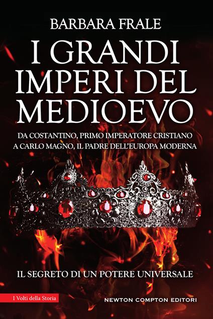 I grandi imperi del Medioevo. Da Costantino, primo imperatore cristiano, a Carlo Magno, il padre dell'Europa moderna - Barbara Frale - ebook