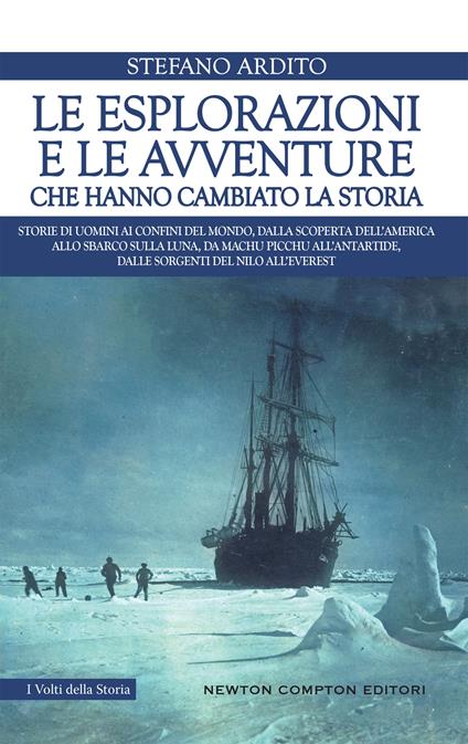 Le esplorazioni e le avventure che hanno cambiato la storia - Stefano Ardito - ebook