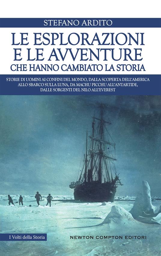 Le esplorazioni e le avventure che hanno cambiato la storia - Stefano Ardito - ebook