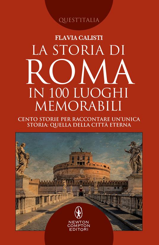 La storia di Roma in 100 luoghi memorabili - Flavia Calisti - ebook