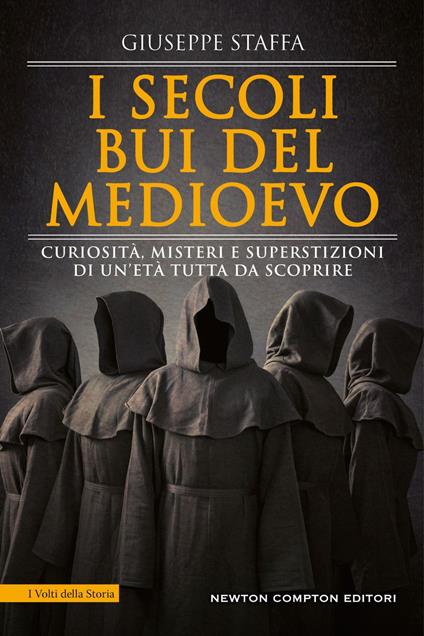 I secoli bui del Medioevo. Curiosità, misteri e superstizioni di un'età tutta da scoprire - Giuseppe Staffa - ebook