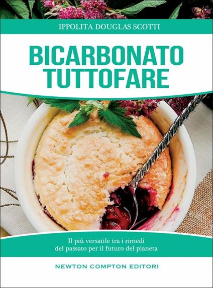 Bicarbonato tuttofare. Il più versatile tra i rimedi del passato per il futuro del pianeta - Ippolita Douglas Scotti - copertina