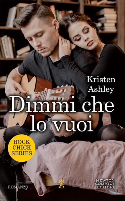 Dimmi che lo vuoi. Rock chic series - Kristen Ashley,Tessa Bernardi - ebook