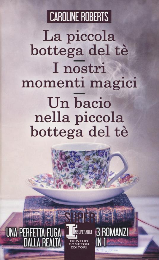 La piccola bottega del tè-I nostri momenti magici-Un bacio nella piccola bottega del tè - Caroline Roberts - copertina