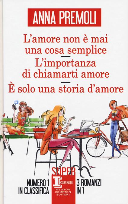 L' amore non è mai una cosa semplice-L'importanza di chiamarti amore-È solo una storia d'amore - Anna Premoli - copertina