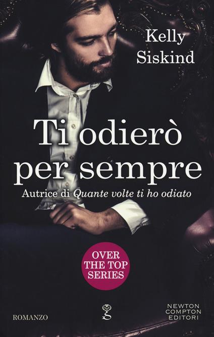 Ti odierò per sempre. Over the top series - Kelly Siskind - copertina