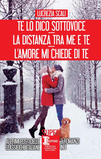 Te lo dico sottovoce-La distanza tra me e te-L'amore mi chiede di te - Lucrezia Scali - ebook