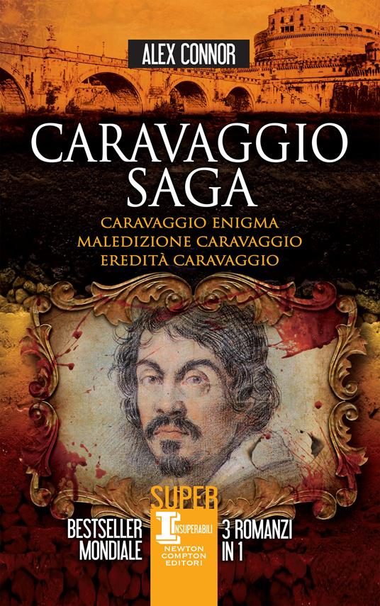 Caravaggio saga: Caravaggio enigma-Maledizione Caravaggio-Eredità Caravaggio - Alex Connor,Tessa Bernardi - ebook