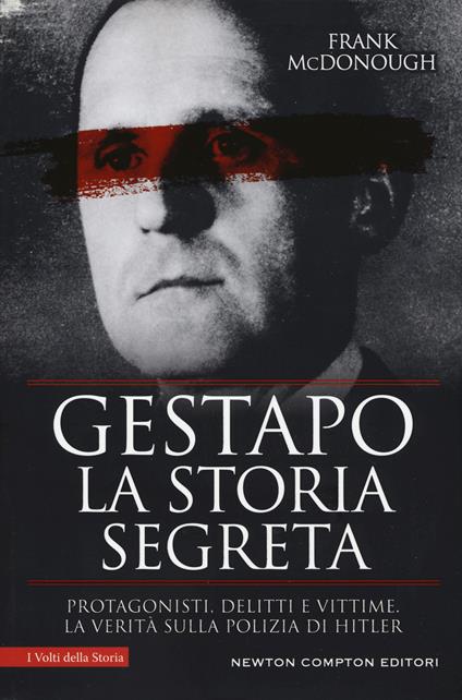 Gestapo. La storia segreta. Protagonisti, delitti e vittime. La verità sulla polizia di Hitler - Frank McDonough - copertina