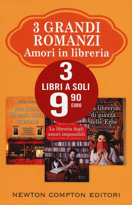 3 grandi romanzi amori in libreria: La libreria degli amori impossibili-Una piccola libreria molto speciale-La libreria di piazza delle Erbe - Elisabetta Lugli,Ellen Berry,Eric De Kermel - copertina