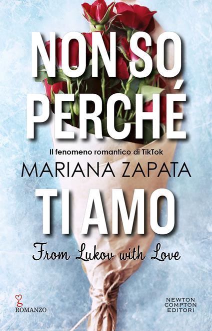 Non so perché ti amo. From Lukov with love - Mariana Zapata,Natalia Amatulli,Erica Farsetti - ebook