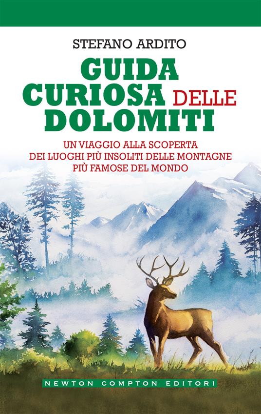 Guida curiosa delle Dolomiti. Un viaggio alla scoperta dei luoghi più insoliti delle montagne più famose del mondo - Stefano Ardito - ebook