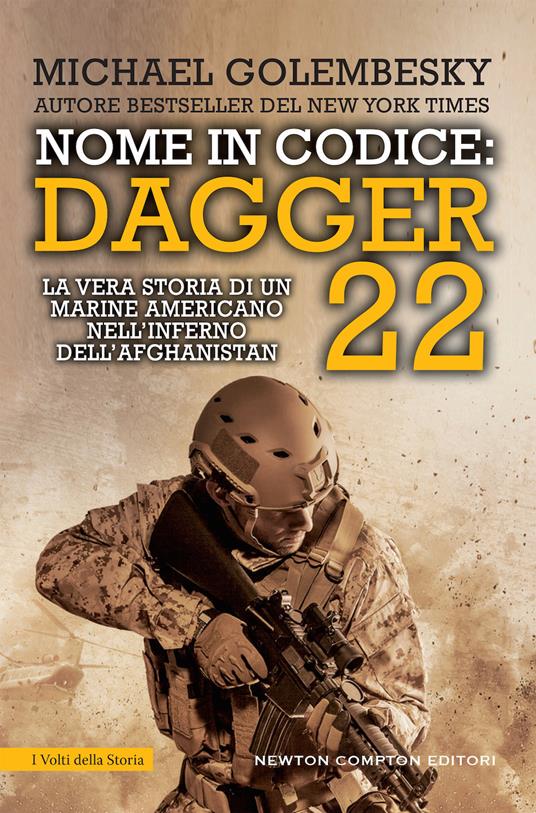Nome in codice Dagger 22. La vera storia di un marine americano nell'inferno dell'Afghanistan - Michael Golembesky - copertina