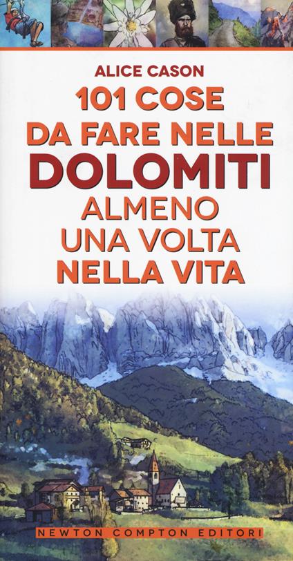 101 cose da fare nelle Dolomiti almeno una volta nella vita - Alice Cason - copertina